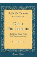 de la Philosophie: Au Xviiie; SiÃ¨cle Et de Son CaractÃ¨re Actuel (Classic Reprint)