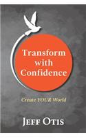 Transform With Confidence