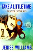 Take A Little Time: Prayer is the Key