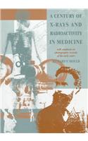 A Century of X-Rays and Radioactivity in Medicine: With Emphasis on Photographic Records of the Early Years