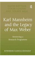 Karl Mannheim and the Legacy of Max Weber