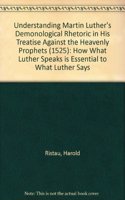 Understanding Martin Luther's Demonological Rhetoric in His Treatise Against the Heavenly Prophets (1525)