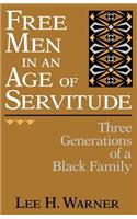 Free Men in an Age of Servitude
