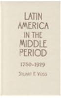 Latin America in the Middle Period, 1750D1929