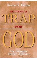 Setting a Trap for God