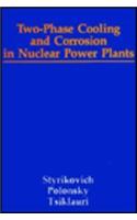 Two-Phase Cooling and Corrosion in Nuclear Power Plants