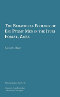 Behavioral Ecology of Efe Pygmy Men in the Ituri Forest, Zaire: Volume 86