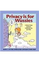 Privacy Is for Wussies: Book 11 of the Syndicated Cartoon Stone Soup