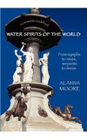 Water Spirits of the World - From Nymphs to Nixies, Serpents to Sirens