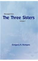 Messages from the Three Sisters, Volume 1
