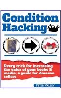 Condition Hacking: The Secret Art of Book Repair, And Every Trick For Increasing The Value Of Your Books