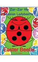 Zar-Zar the Russian Ladybeetle: Easter Beetle