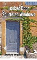Locked Door Shuttered Windows