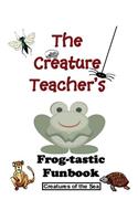 The Creature Teacher's Frog-tastic Funbook (Creatures of the Sea)