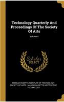 Technology Quarterly And Proceedings Of The Society Of Arts; Volume 4