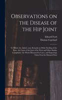 Observations on the Disease of the Hip Joint