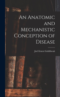 Anatomic and Mechanistic Conception of Disease