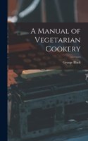 Manual of Vegetarian Cookery
