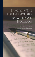 Errors In The Use Of English / By William B. Hodgson
