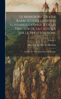 manuscrit de l'Ile Barbe (Codex leidensis Vossianus latinus 3) et les travaux de la critique sur le texte d'Ausone; l'oeuvre de Vinet et l'oeuvre de Scaliger; Volume 1
