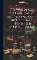 Vydian and the Hakim, What Do They Know of Medicine? (Med. Hints to the People of India)