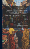 Travels Or Observations Relating to Several Parts of Barbary and the Levant