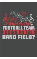 What Is The Football Team Doing On The Band Field