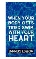When Your Body Gets Tired Swim With Your Heart