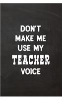 Don't Make Me Use My Teacher Voice