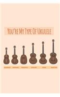 You're My Type Of Ukulele Music Book With Ukulele Cord Chart, Ukulele Tabs For Kids, Adults & Ukulelist