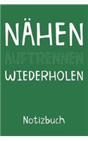 Nähen Auftrennen Wiederholen Notizbuch: Liniertes Notizbuch, Journal, Tagebuch, Organizer, Planer