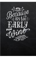 Because It's to Early for Wine, Coffee