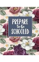 Prepare To Be Schooled