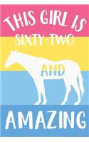 Horse Notebook 'This Girl Is Sixty-Two And Amazing' - Horse Journal for Women - 62nd Birthday Gift for Woman - 62 Years Old Birthday Gift