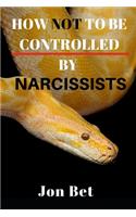 How Not to Be Controlled by Narcissists