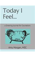 Today I Feel...