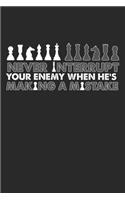 Never Interrupt Your Enemy Making A Mistake
