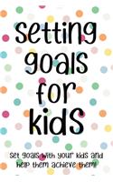 Setting Goals for Kids Set Goals With Your Kids And Help Them Achieve Them!: Setting Goals for Kids Set Goals With Your Kids And Help Them Achieve Them Gift 6x9 Workbook Notebook for Simple Daily Goal Planning and Organizing