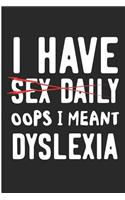 I Have Sex Daily OOPS I Meant Dyslexia