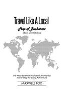 Travel Like a Local - Map of Bucharest (Black and White Edition)