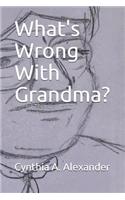 What's Wrong With Grandma?