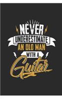 Never Underestimate An Old Man With A Guitar: Dotted Bullet Grid Notebook / Journal (6 X 9 -120 Pages) -Gift Idea for Guitarist And Musician