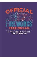 Official Fireworks Technician If you see me Running try to keep up: Lined Journal Lined Notebook 6x9 110 Pages Ruled