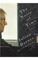 The Noise of Time: A novel