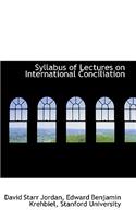 Syllabus of Lectures on International Conciliation