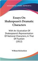 Essays On Shakespeare's Dramatic Characters: With An Illustration Of Shakespeare's Representation Of National Characters, In That Of Fluellen (1812)