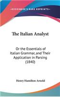 The Italian Analyst: Or the Essentials of Italian Grammar, and Their Application in Parsing (1840)