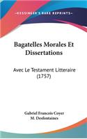 Bagatelles Morales Et Dissertations