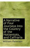 A Narrative of Four Journeys Into the Country of the Hottentots, and Caffraria