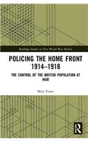 Policing the Home Front 1914-1918